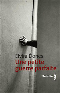 Elvira Dones - UNE PETITE GUERRE PARFAITE